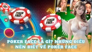 image 58 - Poker face là gì? Bật mí thông tin chi tiết về Poker face từ chuyên gia